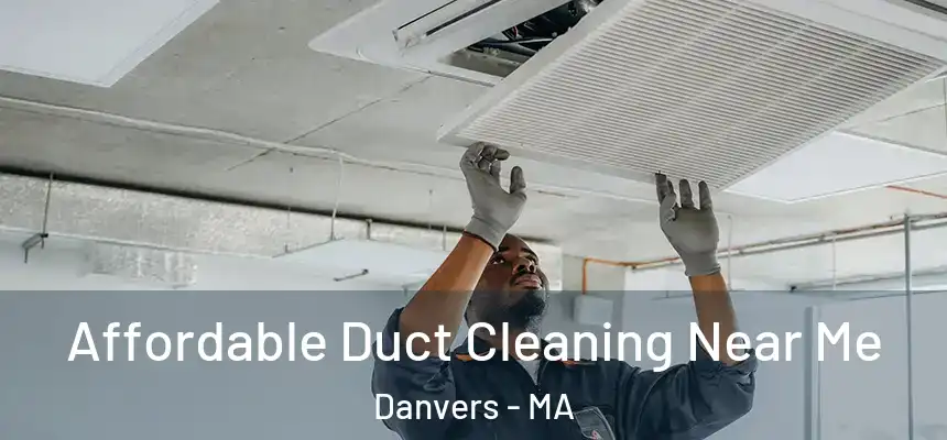 Affordable Duct Cleaning Near Me Danvers - MA