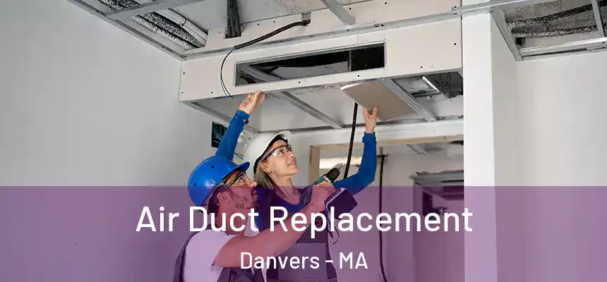 Air Duct Replacement Danvers - MA