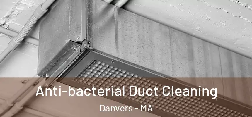  Anti-bacterial Duct Cleaning Danvers - MA