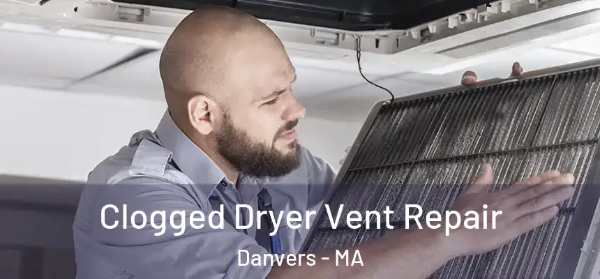  Clogged Dryer Vent Repair Danvers - MA
