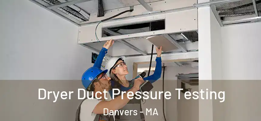  Dryer Duct Pressure Testing Danvers - MA