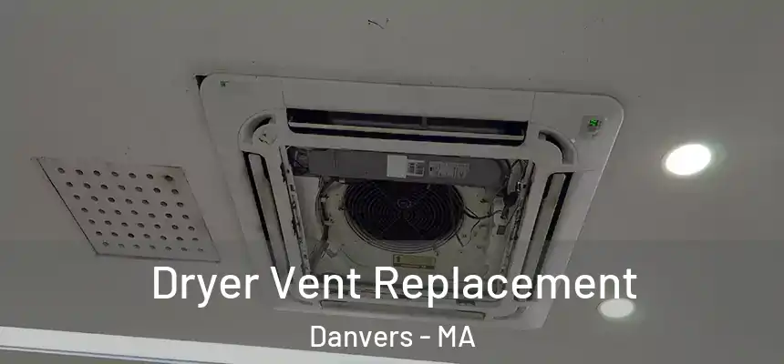  Dryer Vent Replacement Danvers - MA
