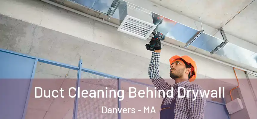  Duct Cleaning Behind Drywall Danvers - MA