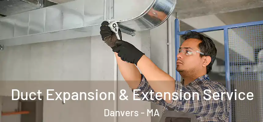  Duct Expansion & Extension Service Danvers - MA