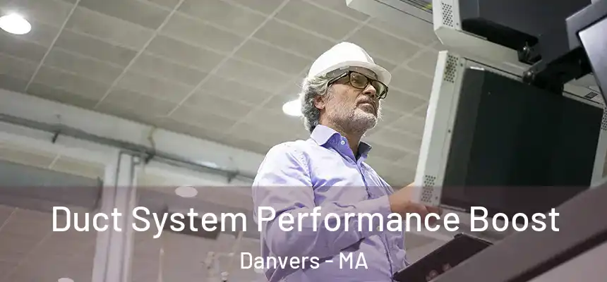  Duct System Performance Boost Danvers - MA
