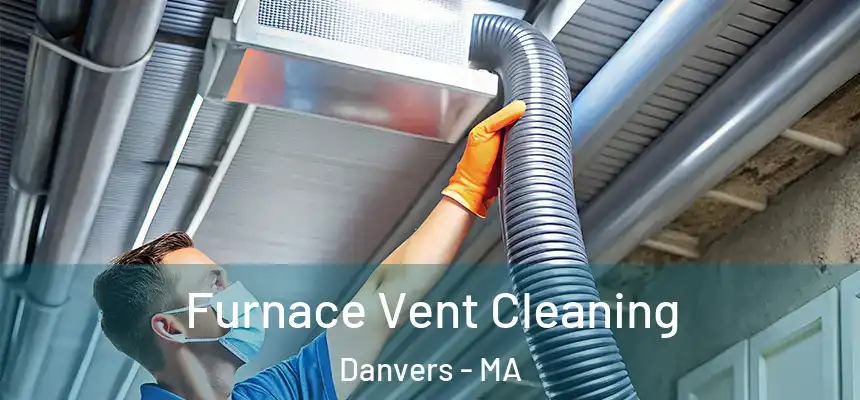  Furnace Vent Cleaning Danvers - MA