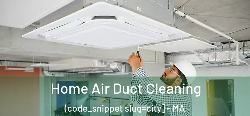  Home Air Duct Cleaning (code_snippet slug=city] - MA