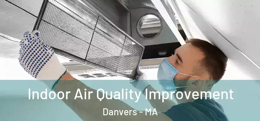  Indoor Air Quality Improvement Danvers - MA