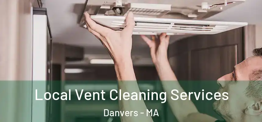 Local Vent Cleaning Services Danvers - MA
