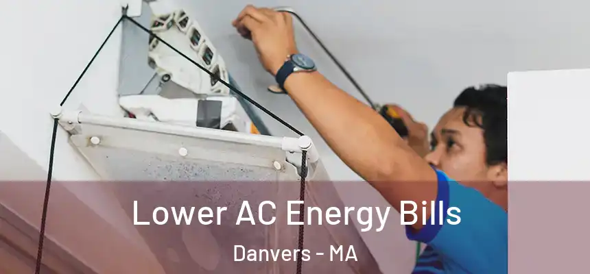  Lower AC Energy Bills Danvers - MA
