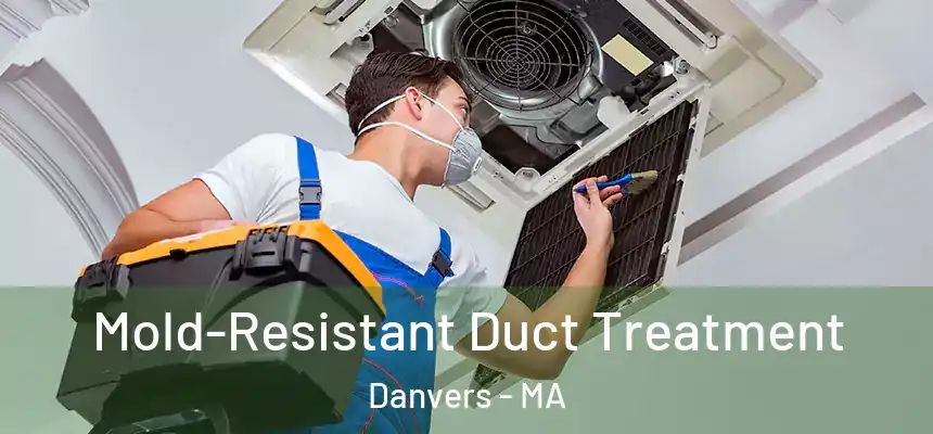  Mold-Resistant Duct Treatment Danvers - MA