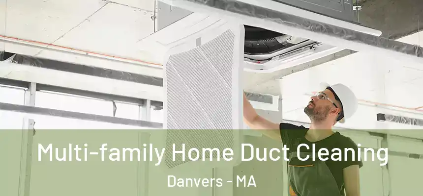 Multi-family Home Duct Cleaning Danvers - MA