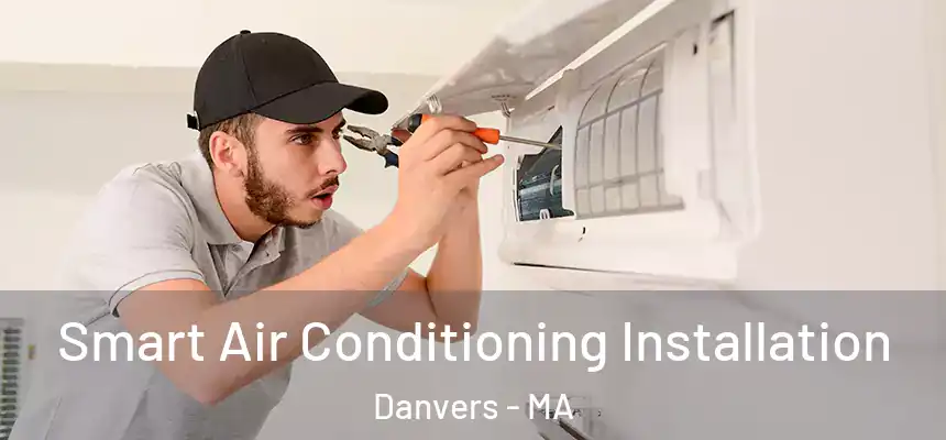  Smart Air Conditioning Installation Danvers - MA