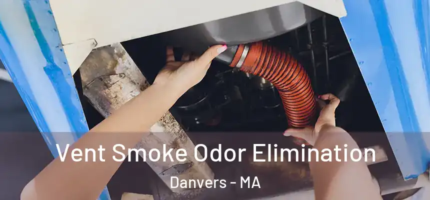  Vent Smoke Odor Elimination Danvers - MA