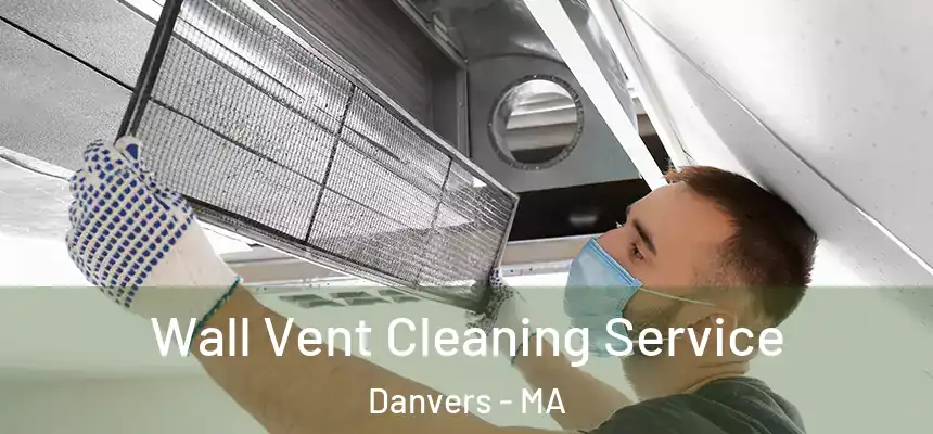  Wall Vent Cleaning Service Danvers - MA