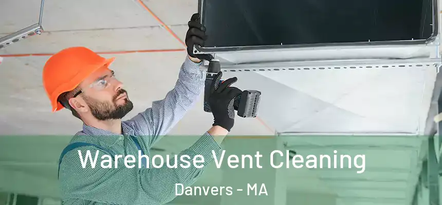 Warehouse Vent Cleaning Danvers - MA