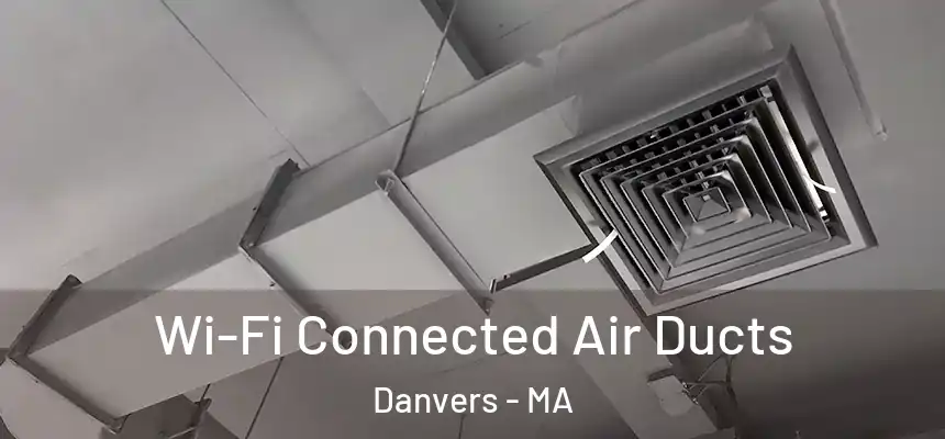  Wi-Fi Connected Air Ducts Danvers - MA